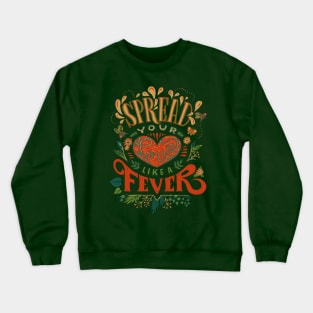 Spread Your Love Like a Fever Crewneck Sweatshirt